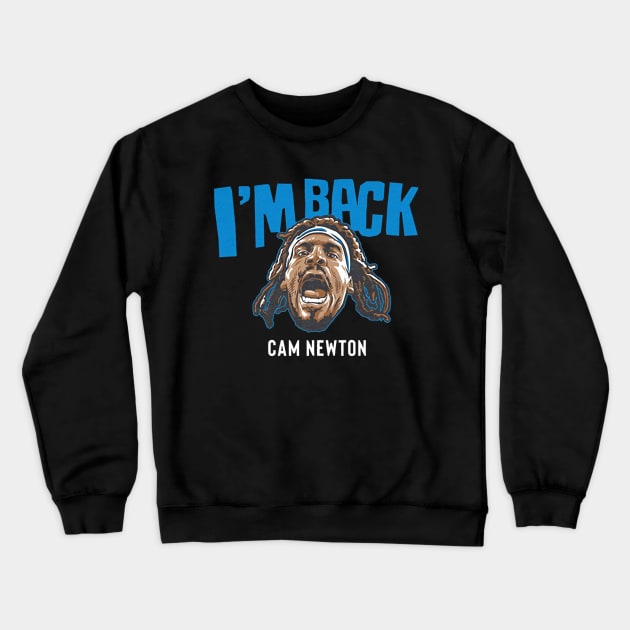 Cam Newton I'm Back Crewneck Sweatshirt by Chunta_Design